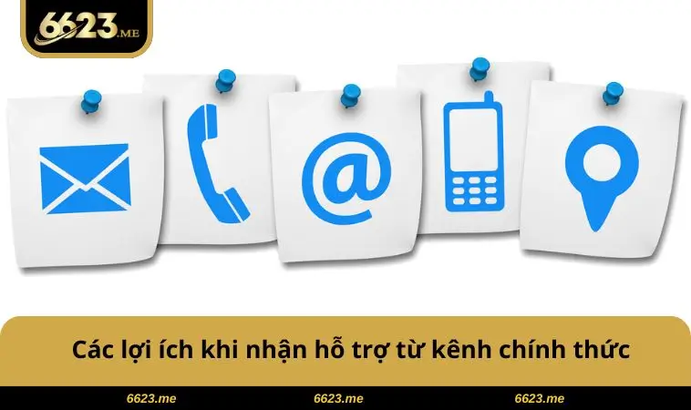 Các lợi ích khi nhận hỗ trợ từ kênh chính thức