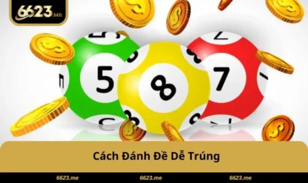 Cách Đánh Đề Dễ Trúng