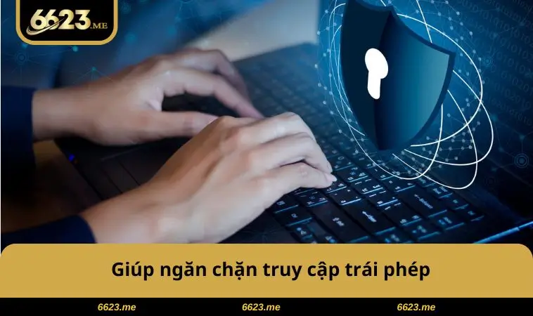 Giúp chặn truy cập trái phép