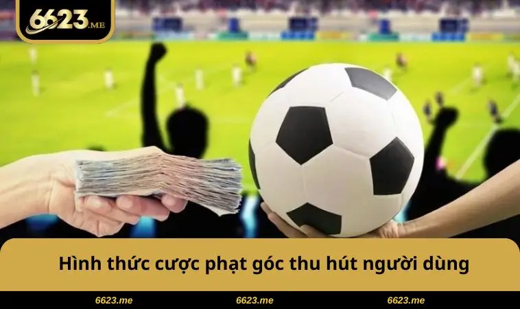 Hình thức cược phạt góc thu hút người dùng