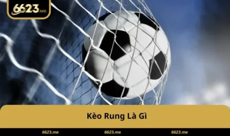 Kèo Rung Là Gì