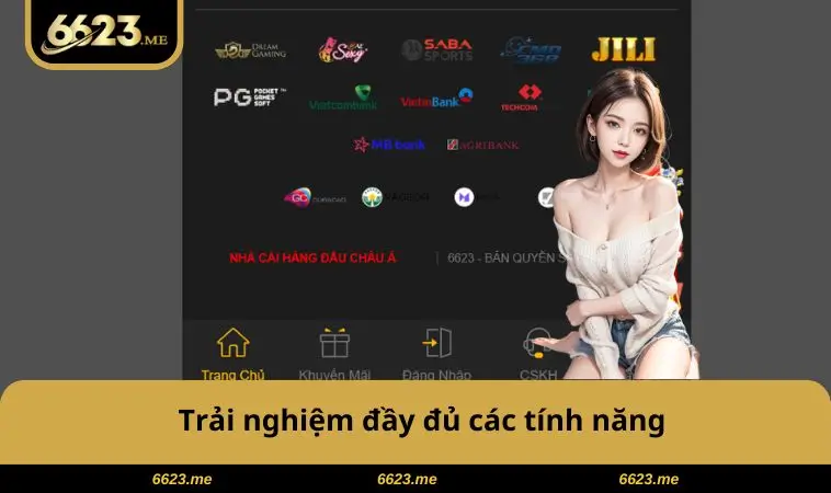 Trải nghiệm đủ các tính năng